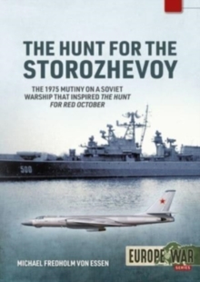 The Hunt for the Storozhevoy : The 1975 Soviet Navy Mutiny in the Baltic