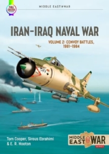 Iran Iraq Naval War Volume 2 : Convoy Battles, 1981-1984