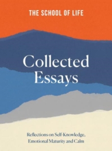 The School of Life: Collected Essays : 15th Anniversary Edition