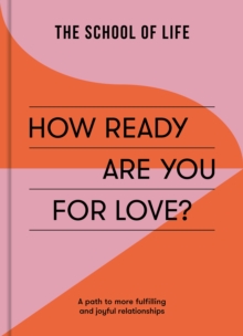 How Ready Are You For Love? : a path to more fulfiling and joyful relationships