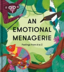 An Emotional Menagerie : Feelings from A-Z