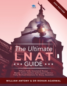 The Ultimate LNAT Guide : Over 400 practice questions with fully worked solutions, Time Saving Techniques, Score Boosting Strategies, Annotated Essays. 2022 Edition guide to the National Admissions Te