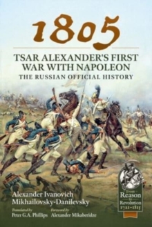 1805 - Tsar Alexander's First War with Napoleon : The Russian Official History