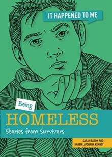 Being Homeless : Stories from Survivors