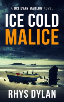 Ice Cold Malice : A DCI Evan Warlow Crime Thriller