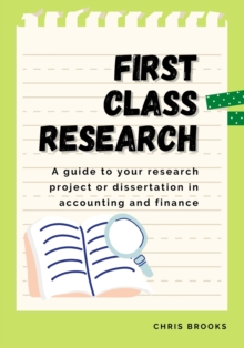 First Class Research : A guide to your research project or dissertation in accounting and finance