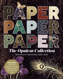 Paper Paper Paper: The Opulent Collection : 180 Pages to Create and Craft With