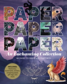 Paper Paper Paper: An Enchanting Collection : 180 Pages to Create and Craft With