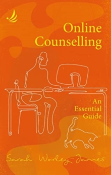 Online Counselling : An essential guide