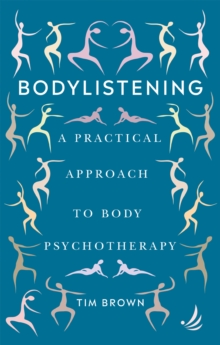 Bodylistening : A practical approach to body psychotherapy