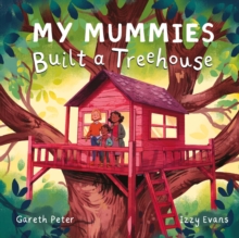 My Mummies Built a Treehouse