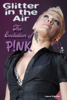 Glitter in the Air : The Evolution of P!nk