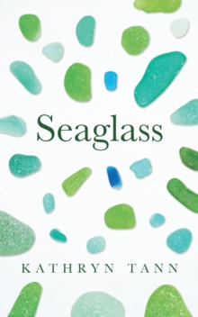 Seaglass : Essays, Moments and Reflections