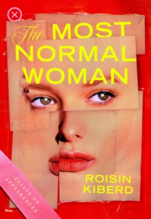 The Most Normal Woman : Essays on Appearances