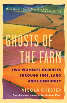 Ghosts of the Farm : Two Women's Journeys Through Time, Land and Community