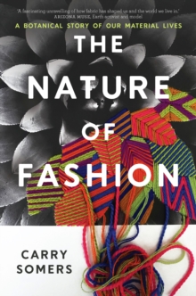 Chelsea Green Publishing Uk The Nature Of Fashion , A Botanical Story Of Our Material Lives