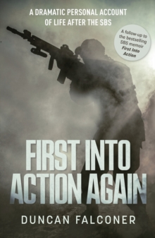 First Into Action Again : A Dramatic Personal Account Of Life After The SBS