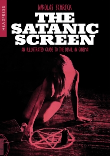 The Satanic Screen : An Illustrated Guide to the Devil in Cinema