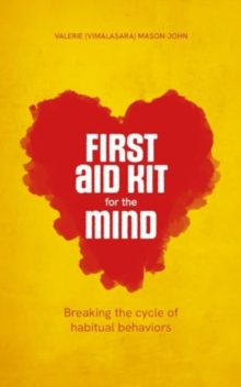 First Aid Kit for the Mind : Breaking the Cycle of Habitual Behaviours