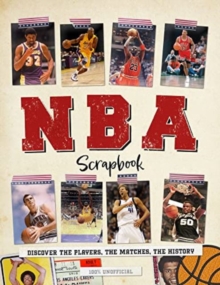 NBA Scrapbook : Discover the Players, the Matches, the History