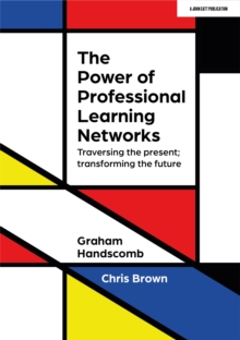 The Power of Professional Learning Networks: Traversing the present; transforming the future