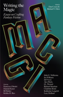 Writing the Magic : Essays on Crafting Fantasy Fiction