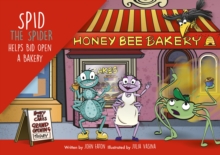 Spid the Spider Helps Bid Open a Bakery : A Business Book for Kids About Teamwork and Entrepreneurship
