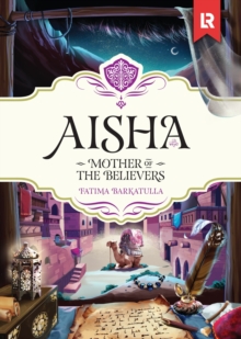 Aisha : In The Prophet's Heart