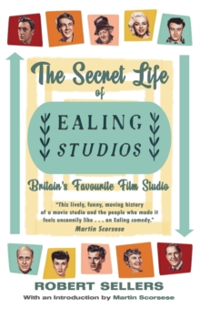 The Secret Life of Ealing Studios : Britain's Favourite Film Studio