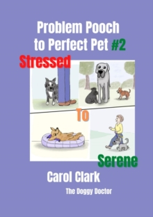 Problem Pooch : #2 Stressed to Serene