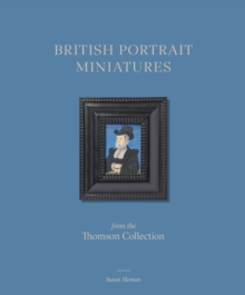 British Portrait Miniatures from the Thomson Collection