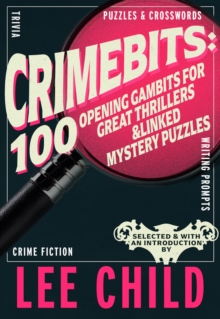Crimebits: 100 Opening Gambits for Great Thrillers : Judged and Introduced by Lee Child and Luca Veste