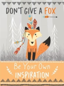 Don't Give a Fox - Be Your Own Inspiration Quote Book : Inspirational Gift For Her