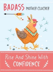 Badass Mother Clucker - Rise and Shine With Confidence Quote Book : Inspirational Gift For Her