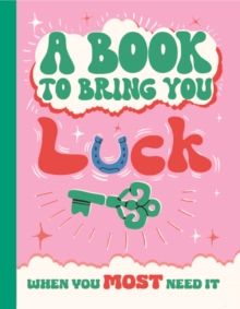 A Book To Bring You Good Luck : An Inspirational Gift Book