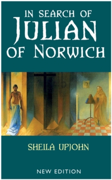 In Search of Julian of Norwich : New Edition