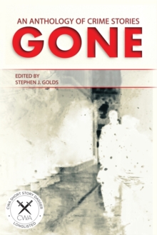 Gone : An Anthology of Crime Stories