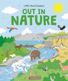 Little Word Seekers: Out in Nature : 120 First Nature Words