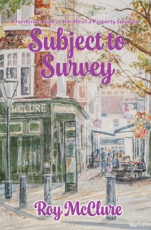 Subject to Survey : The humourous diary of a property surveyor