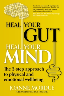 Heal Your Gut, Heal Your Mind : The 3-step approach to physical and emotional wellbeing