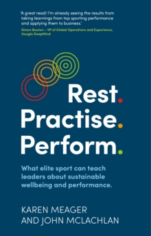 Rest. Practise. Perform. : What elite sport can teach leaders about sustainable wellbeing and performance