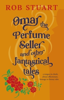 Omar the Perfume Seller and other fantastical stories