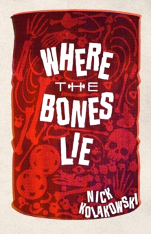 Where the Bones Lie : A Novel