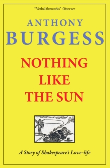 Nothing Like The Sun : A Story Of Shakespeare's Love-life