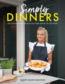 Simply Dinners : Deliciously easy meals for every night of the week