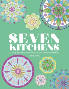 Seven Kitchens : A Journey Through India's Culinary Heritage