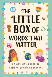 The Little Box of Words That Matter : 30 Activity Cards to Explore Complex Concepts