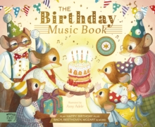 The Birthday Music Book : Play Happy Birthday and Celebratory Music by Bach, Beethoven, Mozart, and More