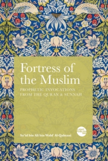 Fortress of the Muslim : Prophetic Invocations from the Quran & Sunnah