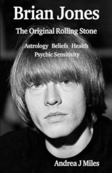 Brian Jones The Original Rolling Stone : Astrology, Beliefs, Health & Psychic Sensitivity.